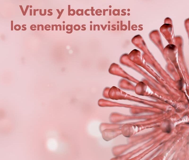 Virus y bacterias: los enemigos invisibles. Las diferencias entre virus y bacterias